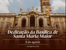 Dedicação da basílica de Santa Maria Maior