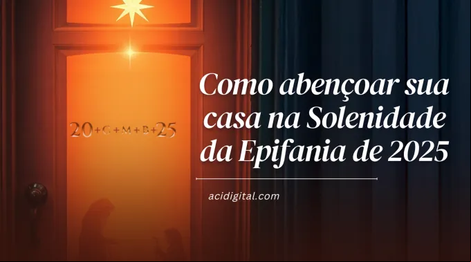 Como abençoar sua casa na Solenidade da Epifania de 2025 ?? 