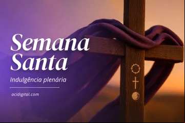 Como ganhar indulgência plenária na Semana Santa