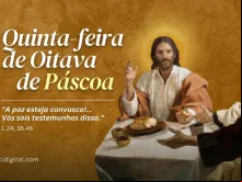 Quinta-feira da Oitava da Páscoa 2024