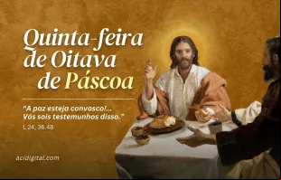 Quinta-feira da Oitava da Páscoa 2024